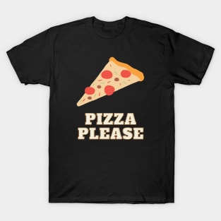 Pizza please - Pizza lover T-Shirt